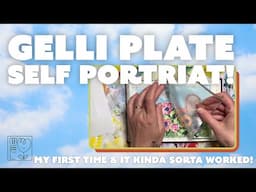 GELLI PRINT SELF PORTRAIT ✨ My first time!