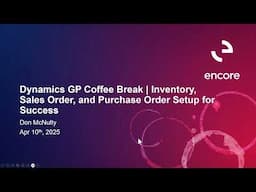 Dynamics GP Coffee Break | Inventory, Sales Order, and Purchase Order Setup for Success