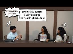 Ep 1: Asking Better Questions with Shrutanjaya Bharadwaj | Tech Law Forum @NALSAR