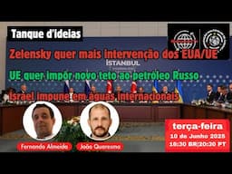 UE QUER TETO NO PETRÓLEO RUSSO; ZELENSKY JOGA PARA A ESCALADA DURANTES NEGOCIAÇÕES