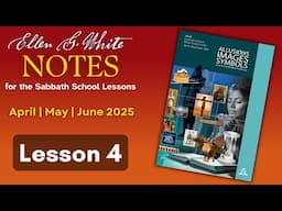 2025 Q2 Lesson 4 – EGW Notes – The Nations: Part 1 – Audio by Carla Morris