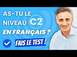 As-tu le niveau C2 en français ? - Teste tes connaissances !