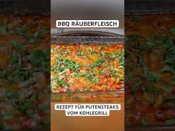 BBQ Räuberfleisch - Rezept für PUTENSTEAKS vom KOHLEGRILL #steak #bbq #dhorts