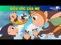 ĐIỀU ƯỚC CỦA MẸ - Phim hoạt hình CÂU CHUYỆN Ý NGHĨA | TRUYỆN CỔ TÍCH HAY NHẤT 2024