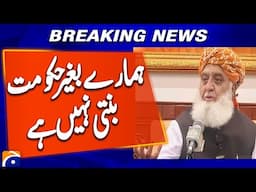 Without us, the government cannot be formed or run, Maulana Fazlur Rehman