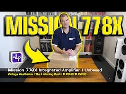 Mission 778X Integrated Amplifier | Unboxed | The Listening Post | TLPCHC TLPWLG