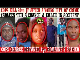 After A Life Of Crime Cops KlLL 20yo JT + DROWNED 8yo Romaine's Dad Charged + Carleen 'Tek A Chance'