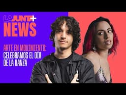 DE BAILAR EN EL CHOLI Y GANAR BATALLAS - DÍA DE LA DANZA CON GABY PAVEZ Y S #LaJuntaNews EP122
