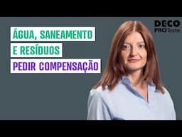 Água, saneamento e resíduos: como pedir compensação por falhas do serviço?