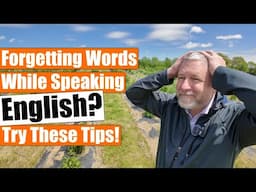 Are You Forgetting English Words When Speaking? Try These Tips!