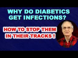 Why Do Diabetics GET INFECTIONS? What to do to STOP THEM?
