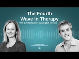 The 4th Wave in Therapy with Dr Bob Schwarz