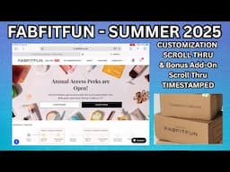 FabFitFun Summer 2025 Choice Scroll Thru / Bonus Add-On Scroll Thru / Timestamped