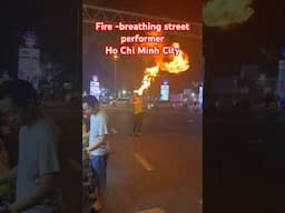Fire-breathing street performers are a common sight on Bui Vien Street in Ho Chi Minh City.