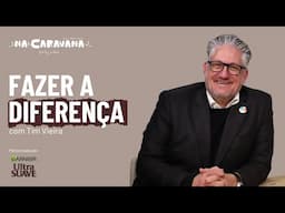Fazer a Diferença com Tim Vieira | N'A Caravana #287