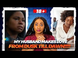 TOO MUCH S£X:A Ground For DIVORCE & Why More Women are saying NO in the other room!