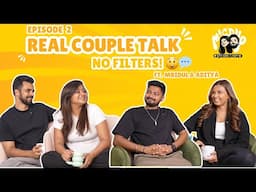 EP2 - From Honeymoon to Parenthood 👩‍❤️‍👨  | Unfiltered Conversations 🔥🤣  ft. Mridul & Aditya