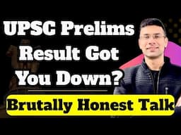 Feeling Low After UPSC Prelims Result? | Brutally Honest Talk | Gaurav Kaushal