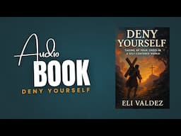 Deny Yourself: Taking Up Your Cross In A Self-Centered World