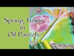 Spring Tulips in Oil Pastels