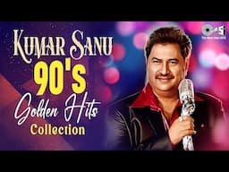 Best Of Kumar Sanu Romantic Songs Collection - 90's Evergreen Bollywood Songs | Mix Playlist