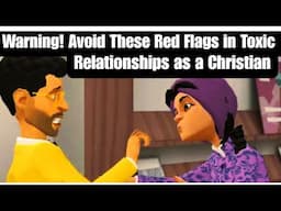 Warning! Avoid These Red Flags in Toxic Relationships as a Christian