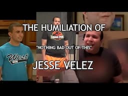 The Humiliation Of Jesse Velez - "Nothing Bad Out Of This"