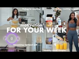 *MOTIVATION* for your week | routines for success, healthy meal recipes, habits for lasting change