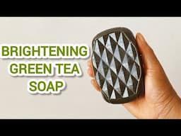 DIY Green Tea Soap for Natural Skin Brightening,repair,dark spots and evens out skin tone