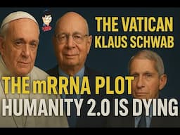 The Vatican, Klaus Schwab & the mRNA Plot: Humanity 2.0 Is Dying - PROFESSOR TOTO EXPLAIN 4/22/25