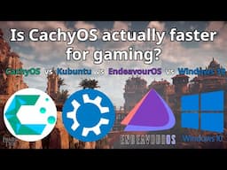 Is CachyOS Actually Faster For Gaming? Benchmarks vs Kubuntu, EndeavourOS, & Windows 10