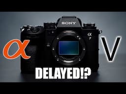 Sony A7V Delayed? Specs and Rumors