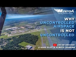 Why Uncontrolled Airspace is NOT Uncontrolled!