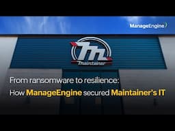 From ransomware to resilience: How ManageEngine secured Maintainer's IT