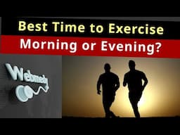 Best Time to Exercise | Morning or Evening?
