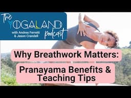 Pranayama Benefits & Teaching Tips: Why Breathwork Matters for Yoga Classes - Yogaland Podcast