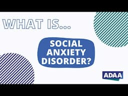 What is Social Anxiety Disorder