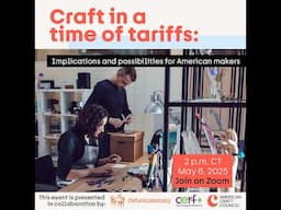 Craft in a Time of Tariffs: Implications and possibilities for American makers