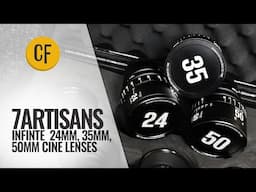 7Artisans INFINTE Cine lenses: 24mm, 35mm, 50mm T2.1 review