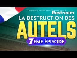 ADV FRANCE LIVE, APÔTRE TONI SILASI, LA DESTRUCTION DES AUTELS: JOUR 3