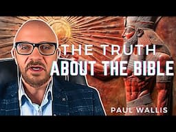 EXPOSED: The Forbidden Bible Secrets THEY Don't Want You to Know! Paul Wallis