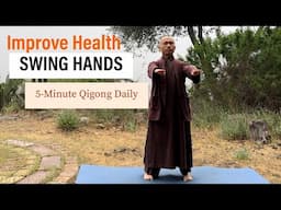 IMPROVE HEALTH Daily | 5-Minute Qigong SWING HANDS Exercise