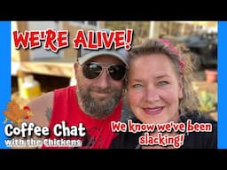 WE'RE ALIVE! LOL But Seriously Folks, it's been awhile! tiny house homesteading DIY tractor VLOG