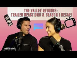 The Valley Returns: Trailer Reactions & Season 1 Recap!