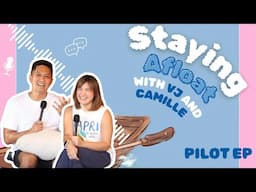 Staying Afloat with Vj & Camille | Pilot Ep.: Why Staying Afloat?