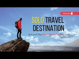 Best Places to Travel Alone in the World | 10 Solo Destinations 2023
