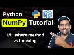 Python NumPy Tutorial 15 - where method vs Indexing in NumPy Array