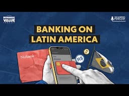 Nubank Deep Dive: Banking on Latin America