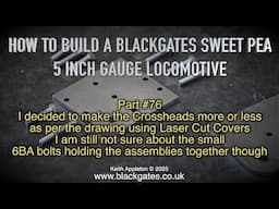 A BLACKGATES SWEET PEA LOCOMOTIVE BUILD - PART #76
