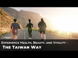 Impressive! TAIWAN — Experience Health, Beauty, and Vitality — The Taiwan Way